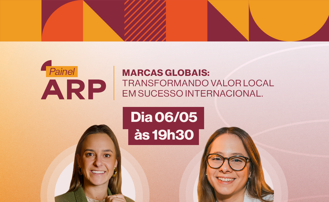 ARP debate como marcas brasileiras estão conquistando o mercado global