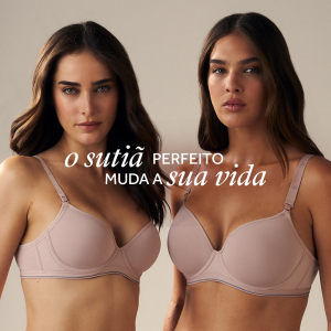 O Sutiã Perfeito Muda a Sua Vida
