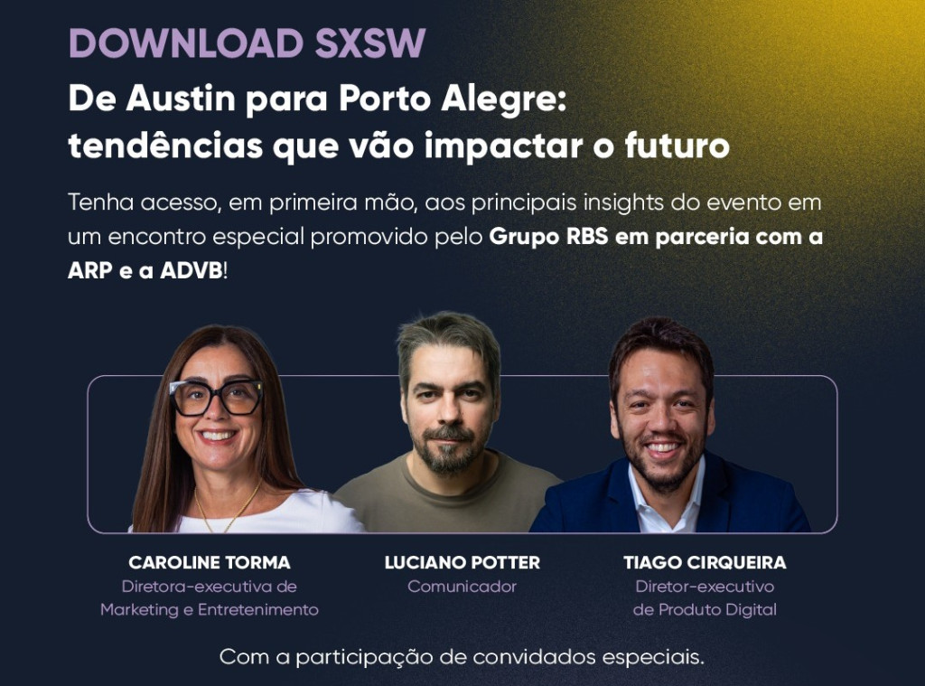 Grupo RBS, em parceria com ARP e ADVB, promove encontro com insights do SXSW 2026